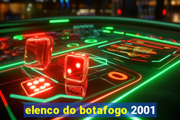 elenco do botafogo 2001